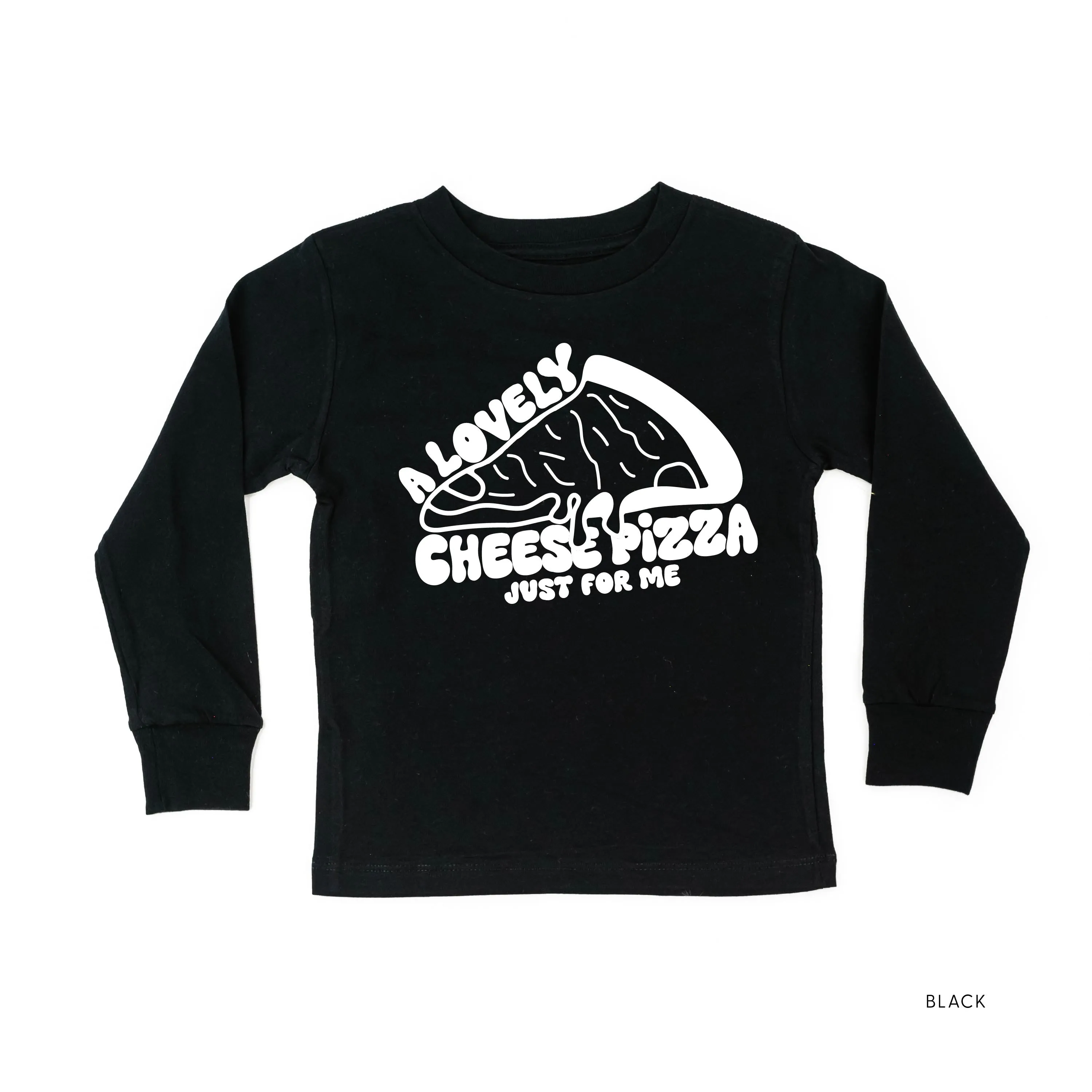 A Lovely Cheese Pizza Just For Me - Child LONG SLEEVE Tee