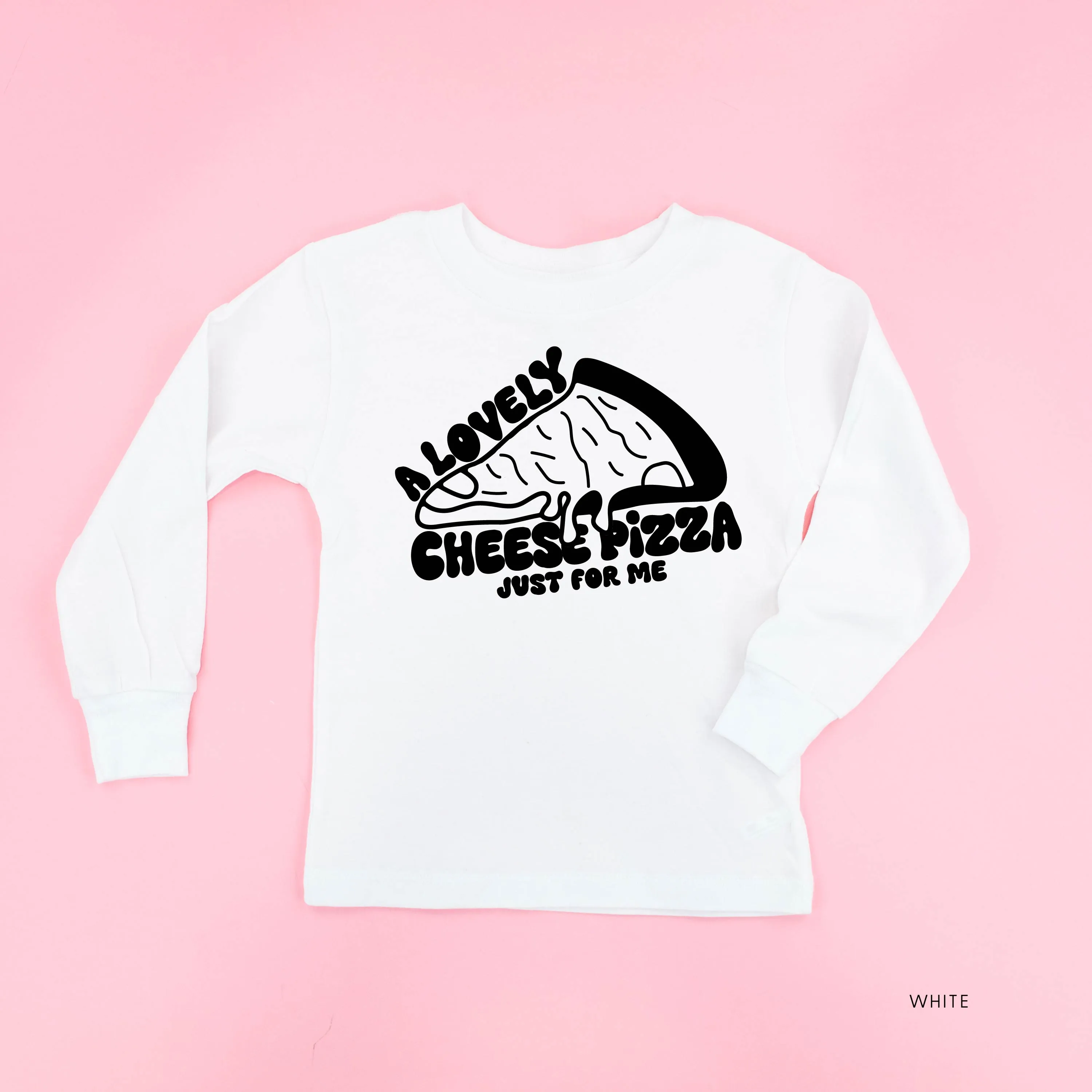 A Lovely Cheese Pizza Just For Me - Child LONG SLEEVE Tee