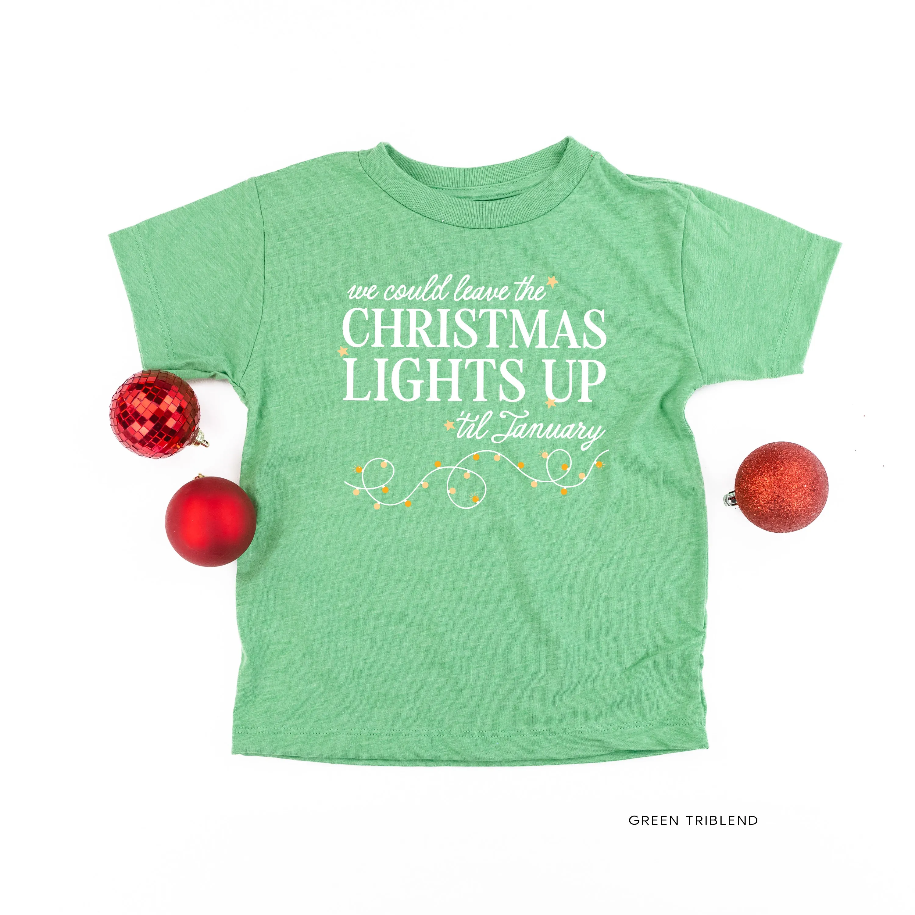 We Could Leave The Christmas Lights Up Til January - Child Tee