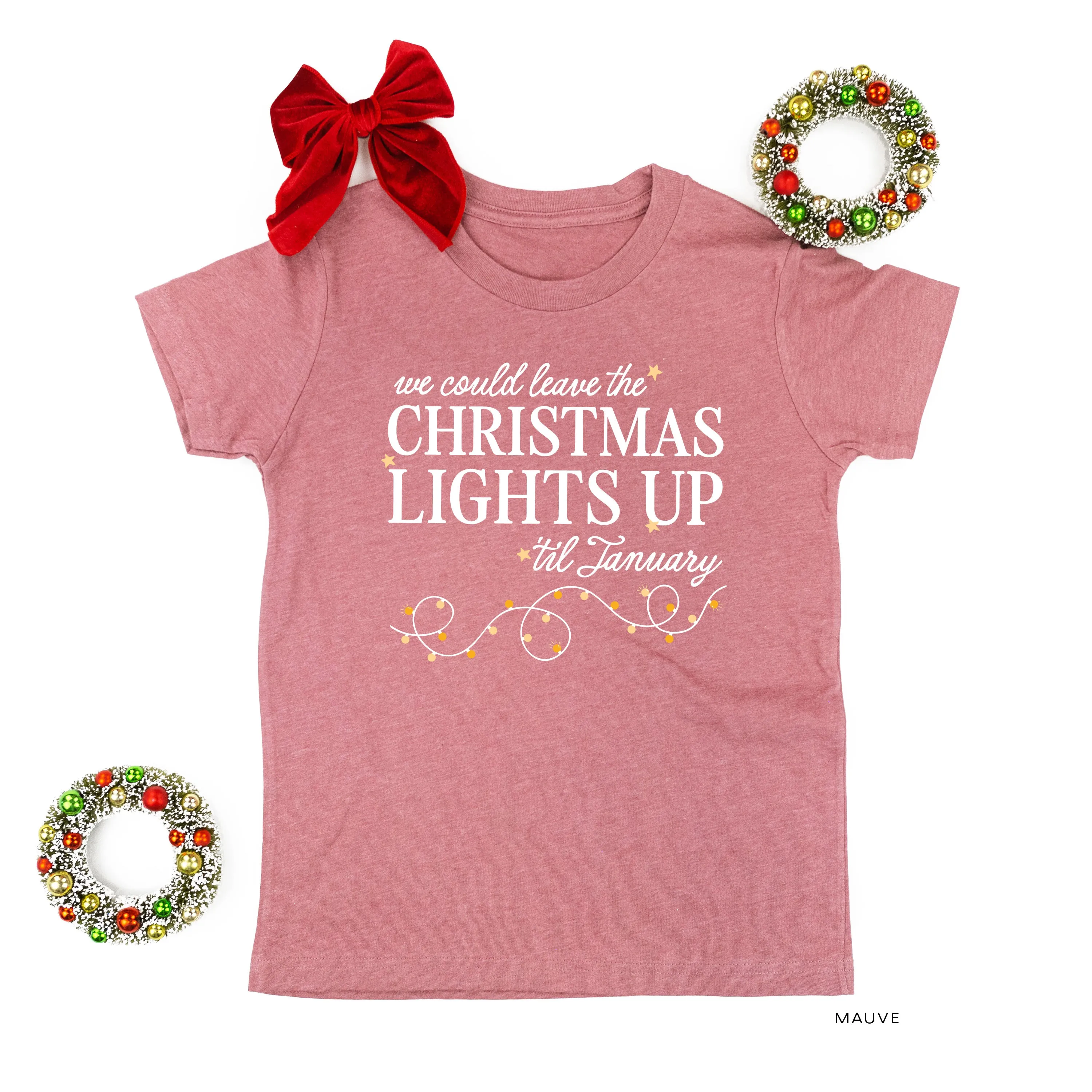 We Could Leave The Christmas Lights Up Til January - Child Tee